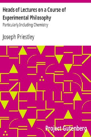 [Gutenberg 37682] • Heads of Lectures on a Course of Experimental Philosophy: Particularly Including Chemistry